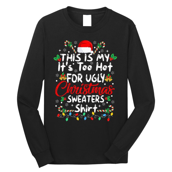 This Is My It's Too Hot For Ugly Christmas Sweaters Funny Long Sleeve Shirt