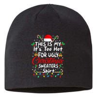 This Is My It's Too Hot For Ugly Christmas Sweaters Funny Sustainable Beanie