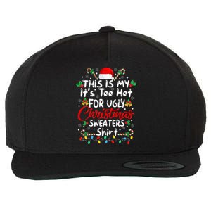 This Is My It's Too Hot For Ugly Christmas Sweaters Funny Wool Snapback Cap