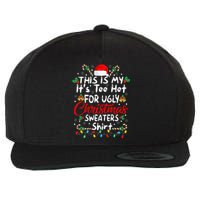 This Is My It's Too Hot For Ugly Christmas Sweaters Funny Wool Snapback Cap