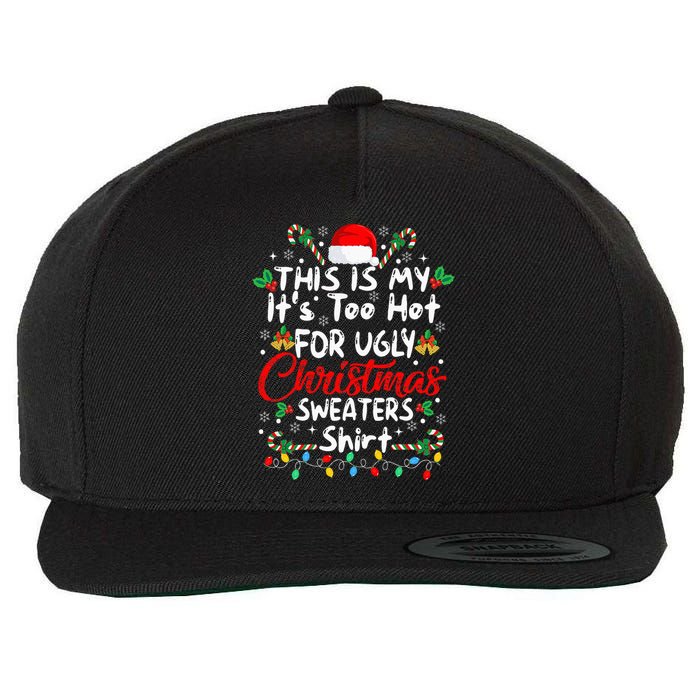 This Is My It's Too Hot For Ugly Christmas Sweaters Funny Wool Snapback Cap