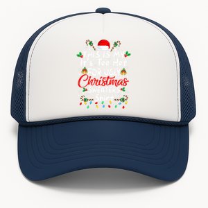 This Is My It's Too Hot For Ugly Christmas Sweaters Funny Trucker Hat