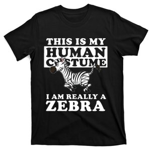 This Is My Human Costume I Am Really A Zebra T-Shirt