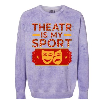 Theater Is My Sport Broadway Drama Acting Lovers Novelty Colorblast Crewneck Sweatshirt