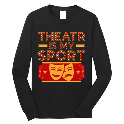 Theater Is My Sport Broadway Drama Acting Lovers Novelty Long Sleeve Shirt