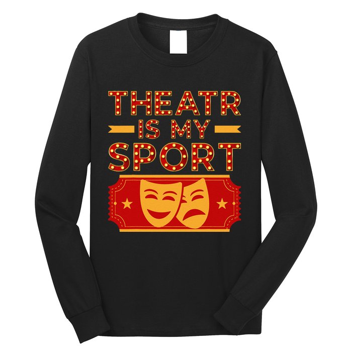 Theater Is My Sport Broadway Drama Acting Lovers Novelty Long Sleeve Shirt