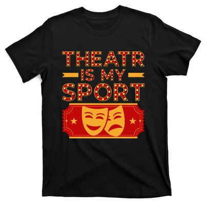 Theater Is My Sport Broadway Drama Acting Lovers Novelty T-Shirt