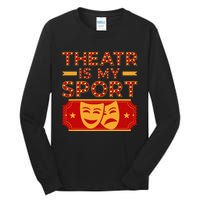 Theater Is My Sport Broadway Drama Acting Lovers Novelty Tall Long Sleeve T-Shirt