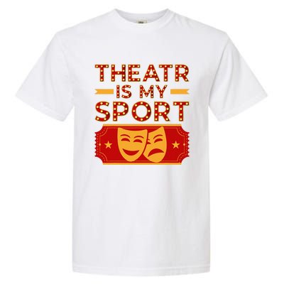 Theater Is My Sport Broadway Drama Acting Lovers Novelty Garment-Dyed Heavyweight T-Shirt