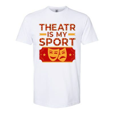 Theater Is My Sport Broadway Drama Acting Lovers Novelty Softstyle CVC T-Shirt