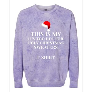 This Is My ItS Too Hot For Ugly Christmas Sweaters Gift Cool Gift Colorblast Crewneck Sweatshirt