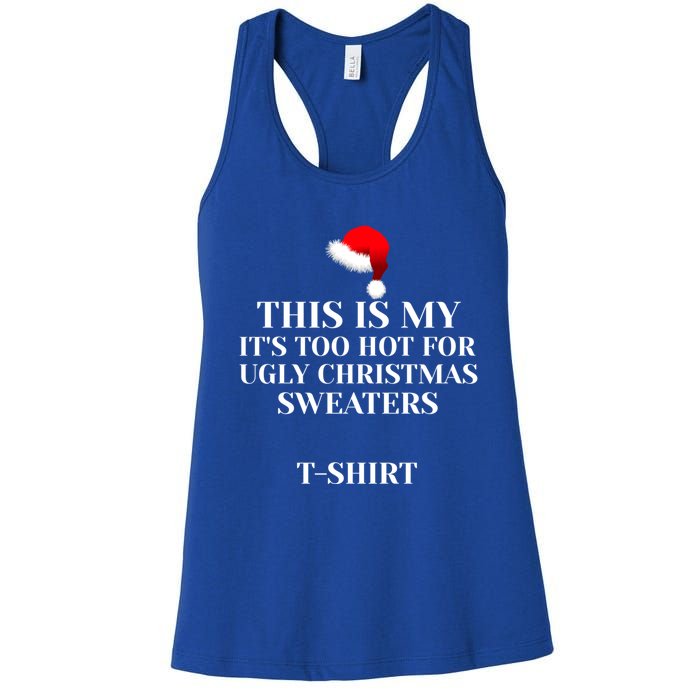 This Is My ItS Too Hot For Ugly Christmas Sweaters Gift Cool Gift Women's Racerback Tank