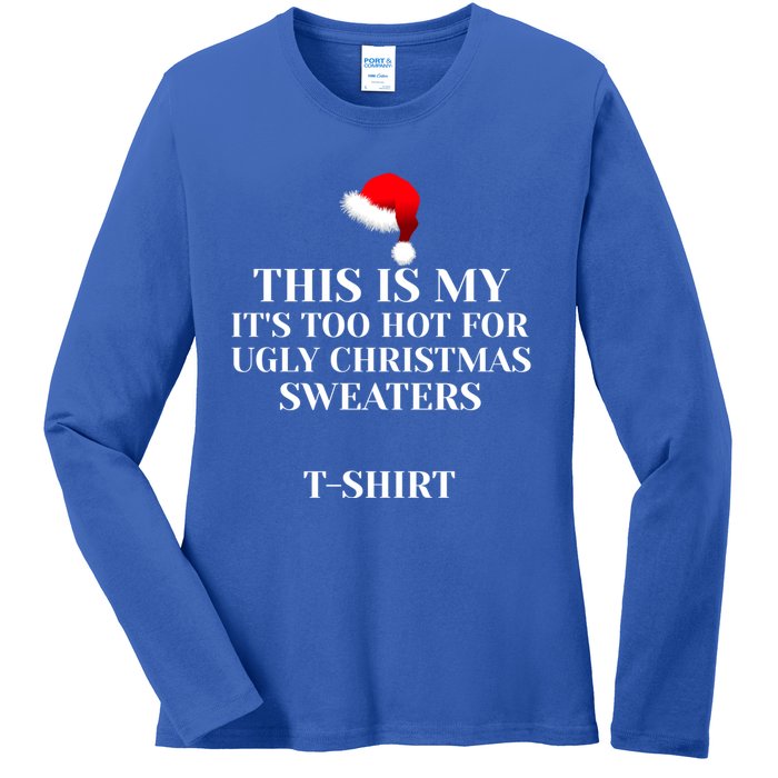 This Is My ItS Too Hot For Ugly Christmas Sweaters Gift Cool Gift Ladies Long Sleeve Shirt