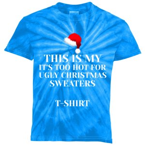 This Is My ItS Too Hot For Ugly Christmas Sweaters Gift Cool Gift Kids Tie-Dye T-Shirt