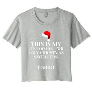 This Is My ItS Too Hot For Ugly Christmas Sweaters Gift Cool Gift Women's Crop Top Tee