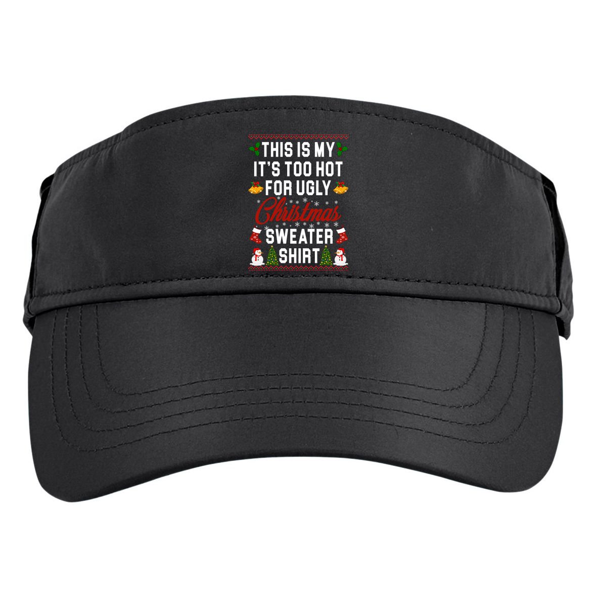 This Is My It's Too Hot For Ugly Christmas Sweater Shirt Adult Drive Performance Visor