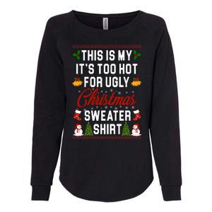 This Is My It's Too Hot For Ugly Christmas Sweater Shirt Womens California Wash Sweatshirt