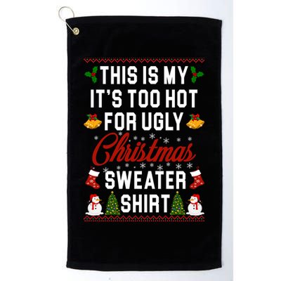 This Is My It's Too Hot For Ugly Christmas Sweater Shirt Golf Towel