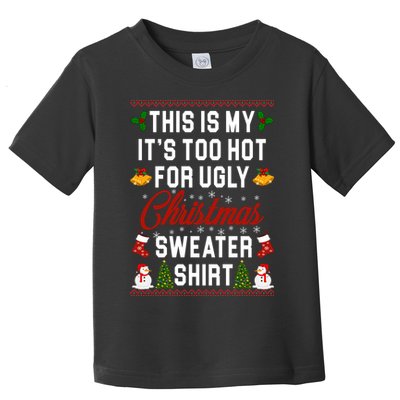 This Is My It's Too Hot For Ugly Christmas Sweater Shirt Toddler T-Shirt