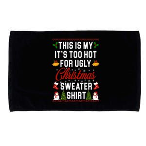 This Is My It's Too Hot For Ugly Christmas Sweater Shirt Microfiber Hand Towel