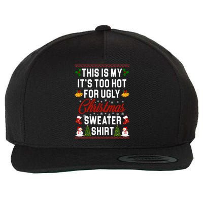 This Is My It's Too Hot For Ugly Christmas Sweater Shirt Wool Snapback Cap