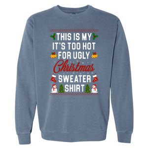 This Is My It's Too Hot For Ugly Christmas Sweater Shirt Garment-Dyed Sweatshirt