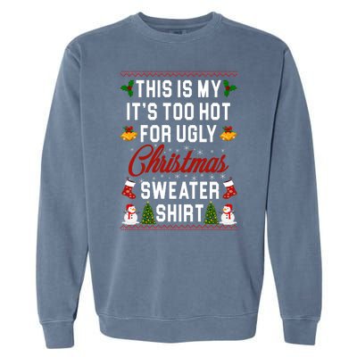 This Is My It's Too Hot For Ugly Christmas Sweater Shirt Garment-Dyed Sweatshirt