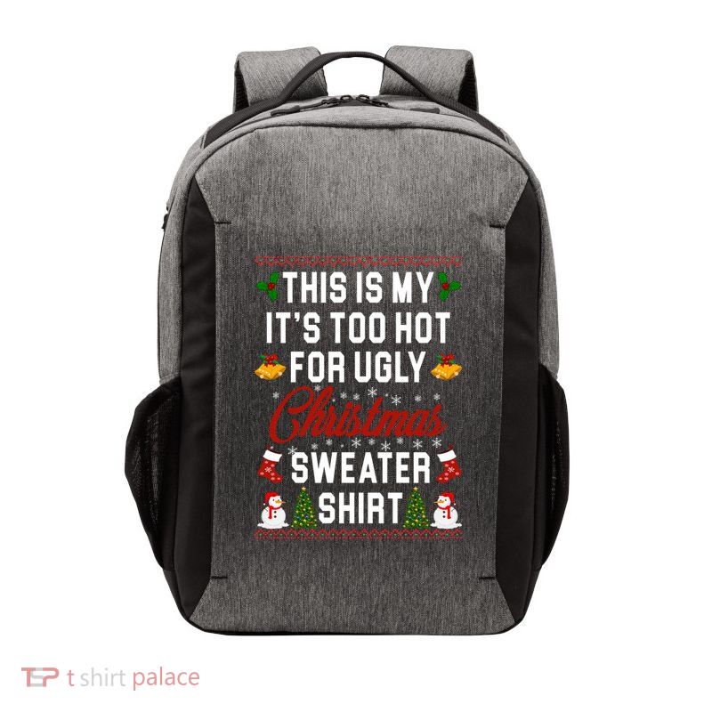 This Is My It's Too Hot For Ugly Christmas Sweater Shirt Vector Backpack