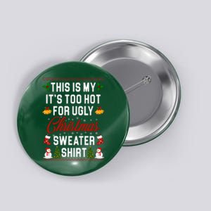 This Is My It's Too Hot For Ugly Christmas Sweater Shirt Button