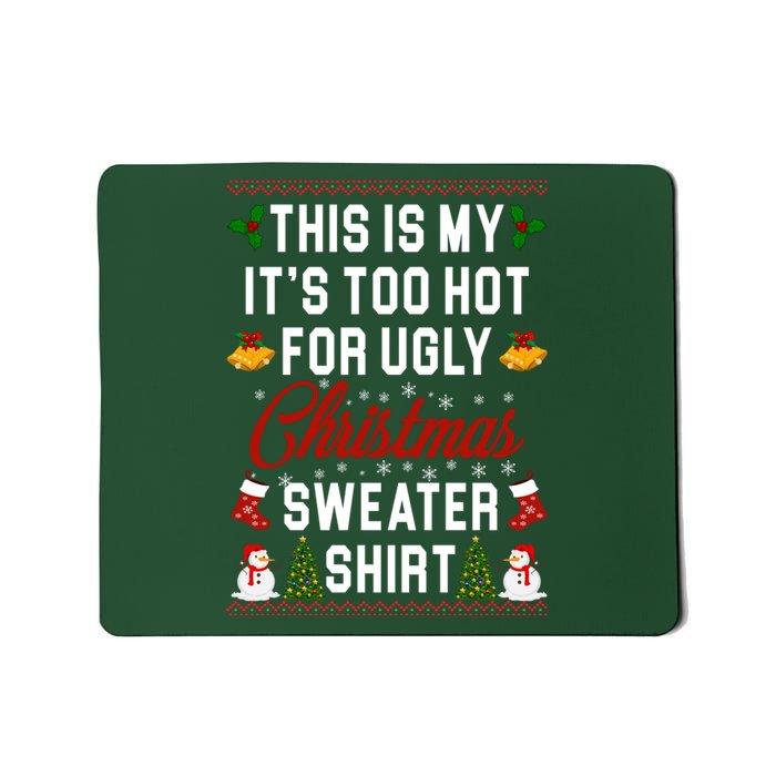 This Is My It's Too Hot For Ugly Christmas Sweater Shirt Mousepad