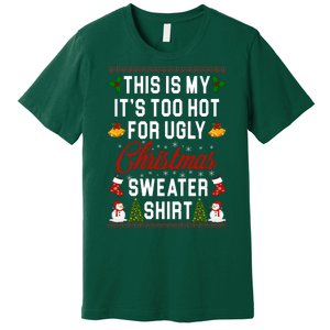 This Is My It's Too Hot For Ugly Christmas Sweater Shirt Premium T-Shirt