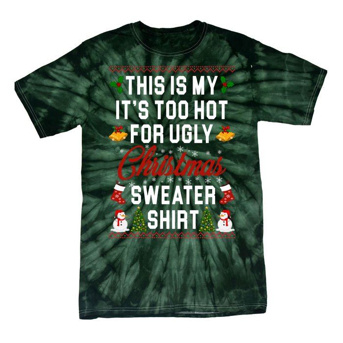 This Is My It's Too Hot For Ugly Christmas Sweater Shirt Tie-Dye T-Shirt