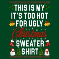 This Is My It's Too Hot For Ugly Christmas Sweater Shirt Tie-Dye T-Shirt