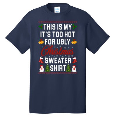 This Is My It's Too Hot For Ugly Christmas Sweater Shirt Tall T-Shirt