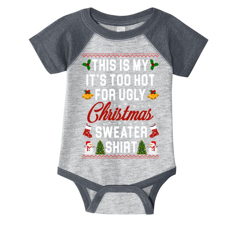 This Is My It's Too Hot For Ugly Christmas Sweater Shirt Infant Baby Jersey Bodysuit