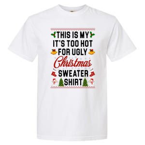 This Is My It's Too Hot For Ugly Christmas Sweater Shirt Garment-Dyed Heavyweight T-Shirt