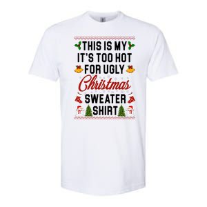 This Is My It's Too Hot For Ugly Christmas Sweater Shirt Softstyle CVC T-Shirt