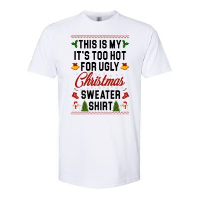 This Is My It's Too Hot For Ugly Christmas Sweater Shirt Softstyle CVC T-Shirt