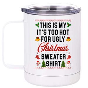 This Is My It's Too Hot For Ugly Christmas Sweater Shirt 12 oz Stainless Steel Tumbler Cup