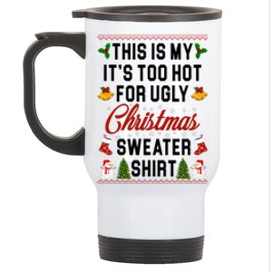 This Is My It's Too Hot For Ugly Christmas Sweater Shirt Stainless Steel Travel Mug