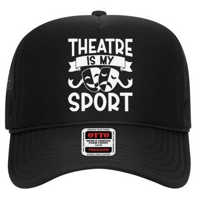 Theatre Is My Sport Musical Theater Broadway NerdS Novelty High Crown Mesh Back Trucker Hat