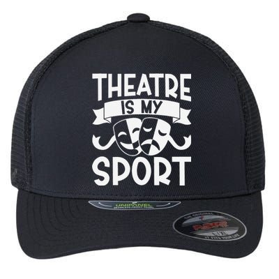 Theatre Is My Sport Musical Theater Broadway NerdS Novelty Flexfit Unipanel Trucker Cap