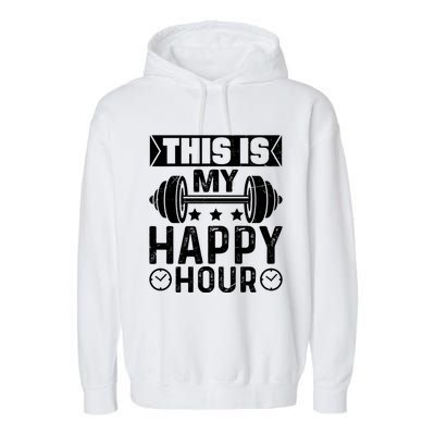 This Is My Happy Hour Gym Lovers Fitness Workout Costume Gift Garment-Dyed Fleece Hoodie