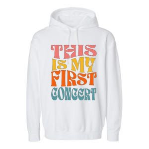 This Is My First Concert Garment-Dyed Fleece Hoodie