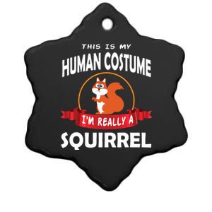 This Is My Human Costume I'm Really A Squirrel Cute Ceramic Star Ornament