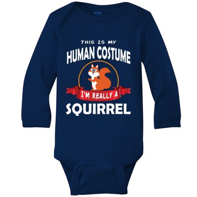 This Is My Human Costume I'm Really A Squirrel Cute Baby Long Sleeve Bodysuit