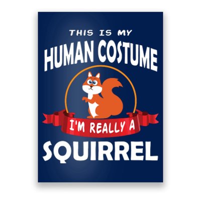 This Is My Human Costume I'm Really A Squirrel Cute Poster