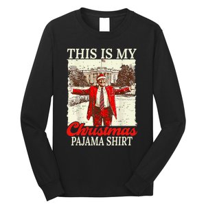 This Is My Christmas Pajamas Christmas Santa Trump Xmas Long Sleeve Shirt