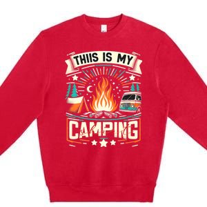 This Is My Camping Funny Camper Hiker Camping Lovers Premium Crewneck Sweatshirt