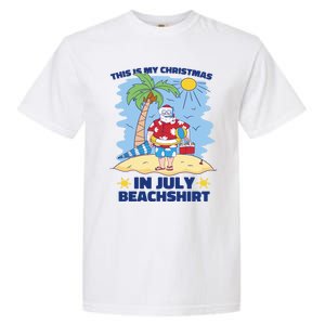 This Is My Christmas In July Beachshirt Funny Xmas Santa Garment-Dyed Heavyweight T-Shirt